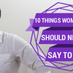 10 things women should never say to a man