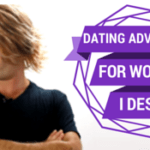 Dating Advice For Women I DESPISE Featured