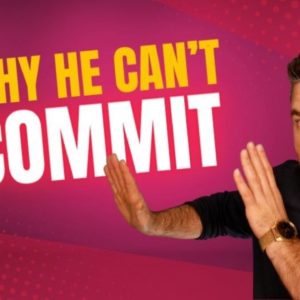 Why Men Have Commitment Issues