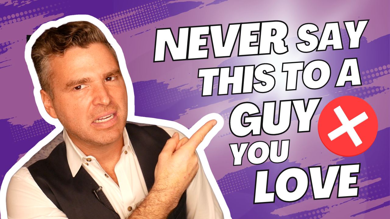 7-things-to-never-say-to-a-guy-you-love