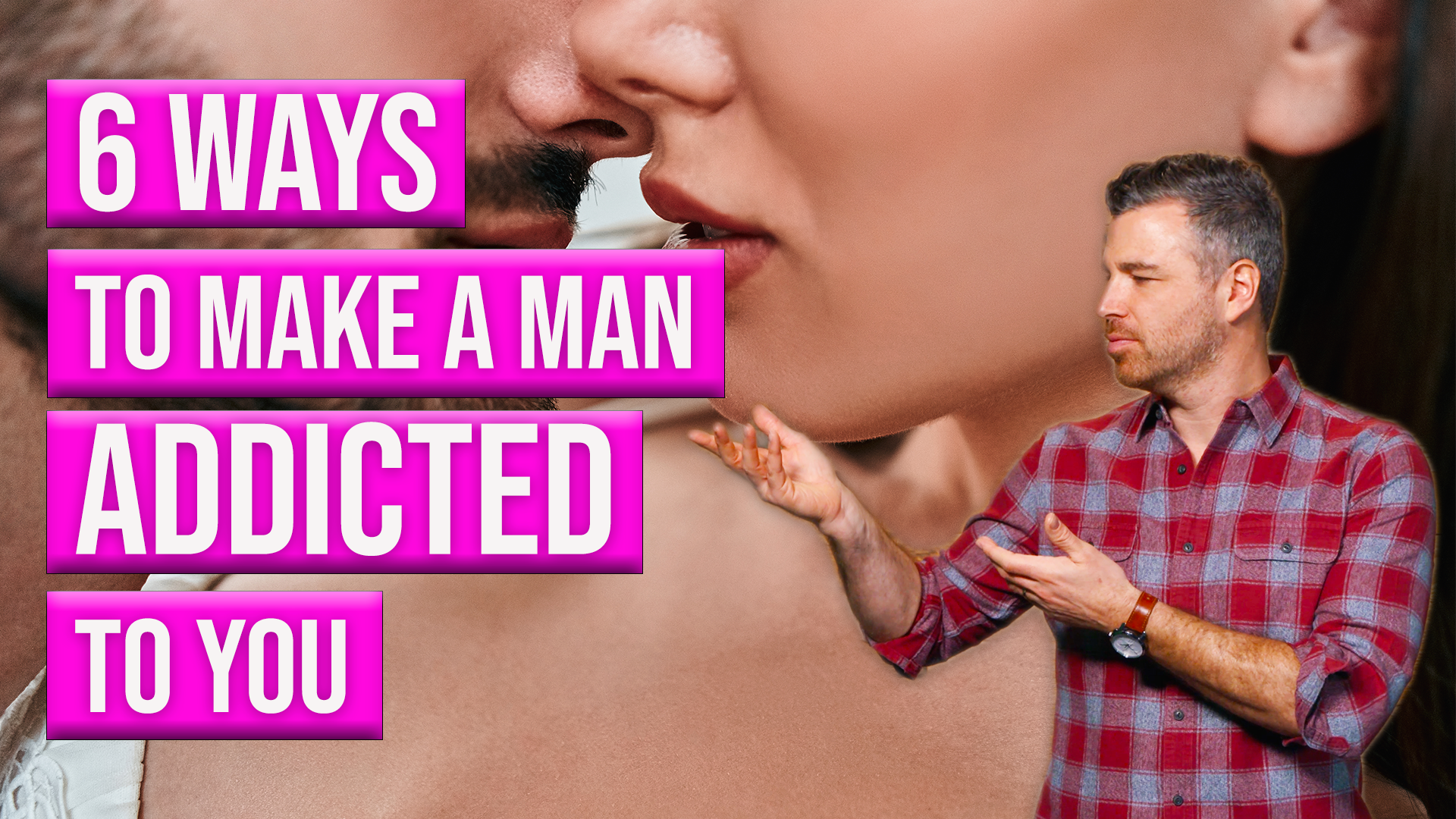 6 Ways to Make a Man Addicted To You