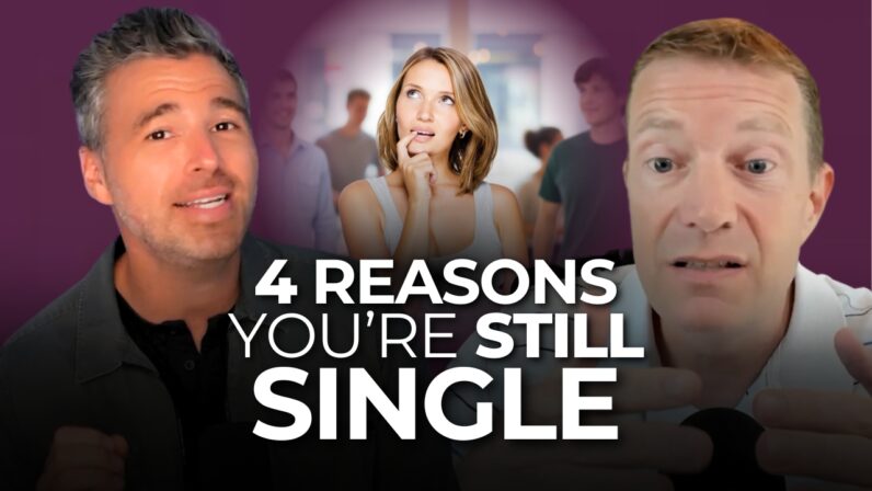 4 Reasons You’re Still Single